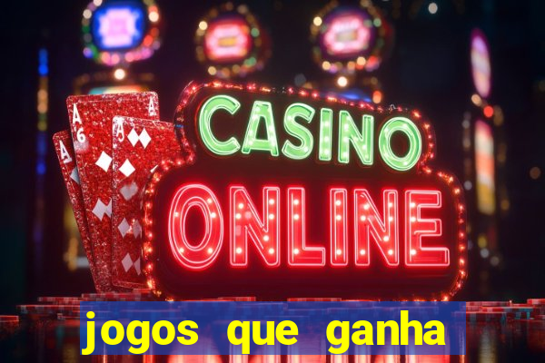 jogos que ganha dinheiro sem pagar nada